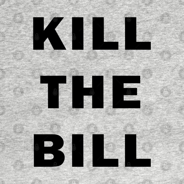 Kill the Bill by valentinahramov